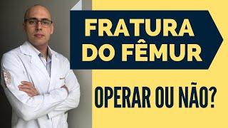 POR QUE OPERAR FRATURAS NO FEMUR