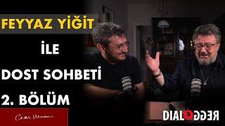 Feyyaz Yiğit ile Dost Sohbeti ⎮ 2.Bölüm