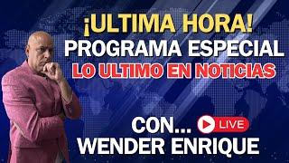 EN DIRECTO ...PROGRAMA ESPECIAL CON WENDER ENRIQUE... ( LUNES )