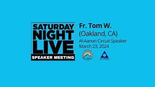 Fr Tom (Oakland, CA) Al-Anon speaker at Saturday Night Live in Provo, UT 3-23-24