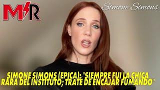 Simone Simons (Epica): "Siempre fui la chica rara del instituto; traté de encajar fumando"