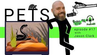 "PETS" Episode #17 of the SnakesAreUsTV Podcast with Jason Clark