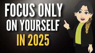 FOCUS ONLY ON YOURSELF IN 2025 - Abraham Hicks New