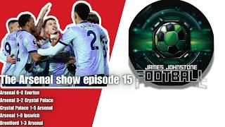 The Arsenal Show 24-25 Episode 15 - Everton,Palace X2, Ipswich,Brentford Review.