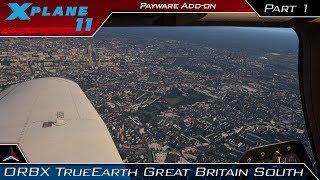 X Plane 11 | ORBX TrueEarth GB South | First Impressions + Review | Part 1 - London and Borders