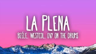 Beéle, Westcol, Ovy On The Drums - LA PLENA (W Sound 05)