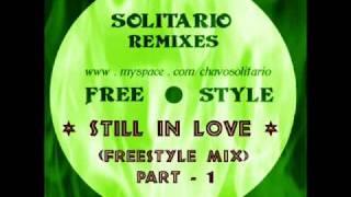 "STILL IN LOVE- SOLITARIO LATIN FREESTYLE MIX PART 1