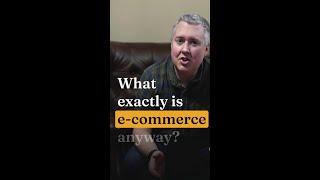 Rethinking E-Commerce: What Does It Really Mean?