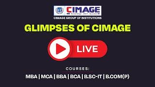 CIMAGE Group of Institutions | Best College for MBA, MCA, BBA, BCA, B.Sc-IT, B.Com(P) | Live Stream