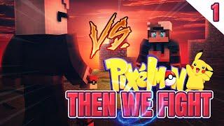 We play Pixelmon, THEN WE FIGHT! Episode 1 | Minecraft PIXELMON SERVER