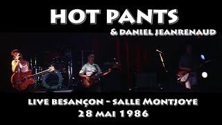 HOT PANTS Live @Salle Montjoye - Besançon (France) - 28 mai 1986