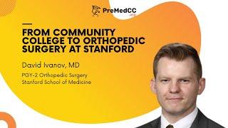 From Community College to Orthopedic Surgery at Stanford - David Ivanov, MD - PreMedCC