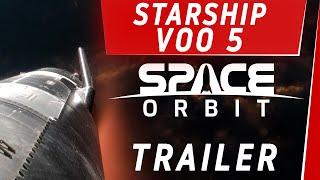 STARSHIP VOO 5 TRAILER SPACE ORBIT!