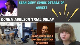 Carly Gregg Trial Day 2 / Shocking Body Cam- Sean  Combs Arrest Details - Donna Adelson Trial Delay