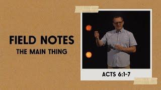 The Main Thing | Acts 6:1-7