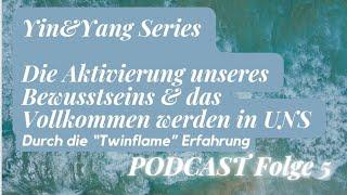 Yin&Yang Series:Aktivierung unseres Bewusstseins & der Vollkommenheit in uns-Twinflame Erfahrungen