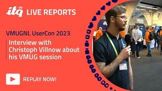 Interview with Christoph Villnow - ITQ Live at VMUGNL UserCon 2023