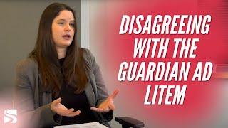 Disagreeing With the Guardian Ad Litem's Recommendations