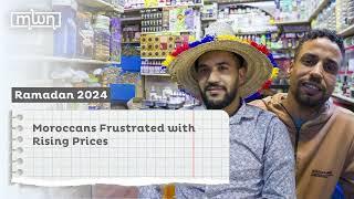 Ramadan 2024: Moroccans Frustrated with Rising Prices