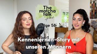 Folge 58 - Die Kennenlernen-Story mit unseren Männern