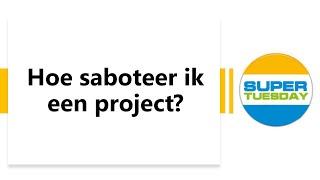 KNVI Super Tuesday - Hoe saboteer ik een project? 17 oktober 2023