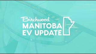 Manitoba EV Update - Birchwood