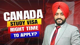 CANADA  STUDY VISA RIGHT TIME TO APPLY?? | STUDY VISA UPDATES 2024 |  USA CANADA UK