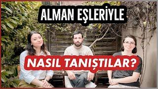 Alman Eşleriyle Nasıl Tanıştılar? Bir Almanla Evli Olmak: Sude ve Hazal Anlatıyor