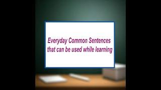 List of 50 Everyday Common Sentences that can be used while learning