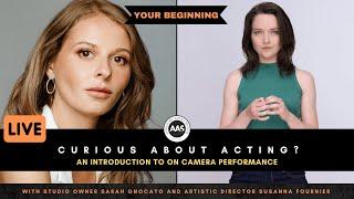 CURIOUS ABOUT ACTING? An Introduction to On Camera Performance