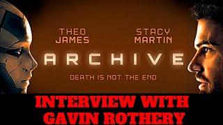 Archive (2020) - Interview with Gavin Rothery