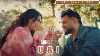 U & I - AKHIL (Official Video) | Karan | Jay B | Gurinder Bawa | Khushi | Latest Punjabi Songs 2025