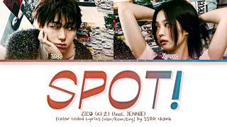 ZICO (지코) 'SPOT! (feat. JENNIE)' Lyrics (Color Coded Lyrics Han/Rom/Eng)