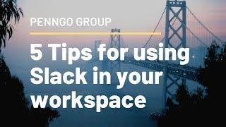 5 Tips for using Slack in your workplace!