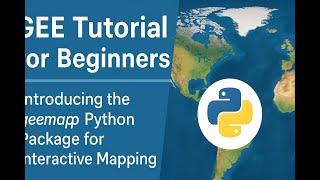 GEE Tutorial for Beginners: Learn geemap Python for Interactive Mapping with Earth Engine 
