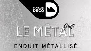 LE MÉTAL GRIFFE Enduit métallisé - Maison Déco