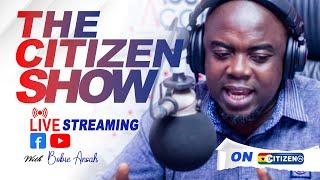 THE CITIZEN SHOW || KWABENA BOBIE ANSAH||CITIZEN TV GHANA|| 07/11/2024.