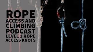 How to - Tie Rope Access Level 1 Knots - The Rope Access and Climbing Podcast