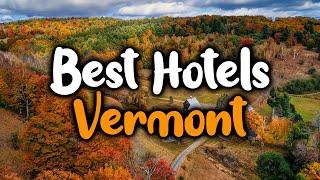 Best Hotels In Vermont - For Families, Couples, Work Trips, Luxury & Budget