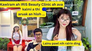 Kawlram ah IRIS Beauty Clinic ah ava kalmi nu a thi aruak an hloh ( Jan 6)