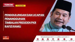 [LANGSUNG] Penggulungan Dan Ucapan Penangguhan Timbalan Presiden PKR Rafizi Ramli | 17 Julai 2022