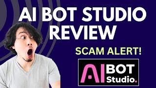 AI Bot Studio Review | SCAM ALERT! MUAT WATCH