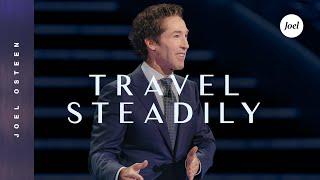 Travel Steadily | Joel Osteen