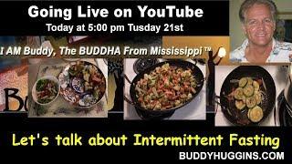 Buddy Huggins Live Stream - Let's talk about Intermittent Fasting