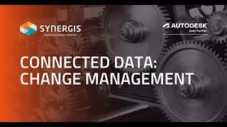 Autodesk Vault & Connected Data: Change Management