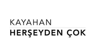 Kayahan - Herşeyden Çok