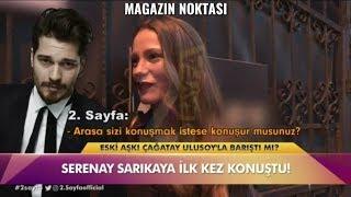 Serenay Sarıkaya Çağatay Ulusoy ile ilgili konuştu