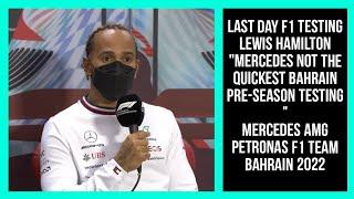 LEWIS HAMILTON "MERCEDES NOT THE QUICKEST" BAHRAIN TESTING 2022