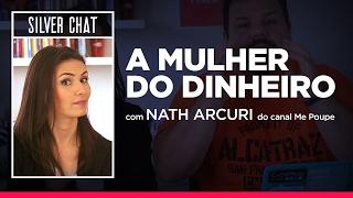 NATH ARCURI: A mulher que fala de DINHEIRO no YouTube canal Me Poupe#SILVERCHAT [04]
