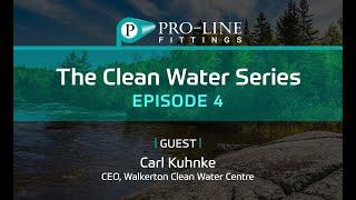 The Clean Water Series #4 | with guest Carl Kuhnke of The Walkerton Clean Water Centre